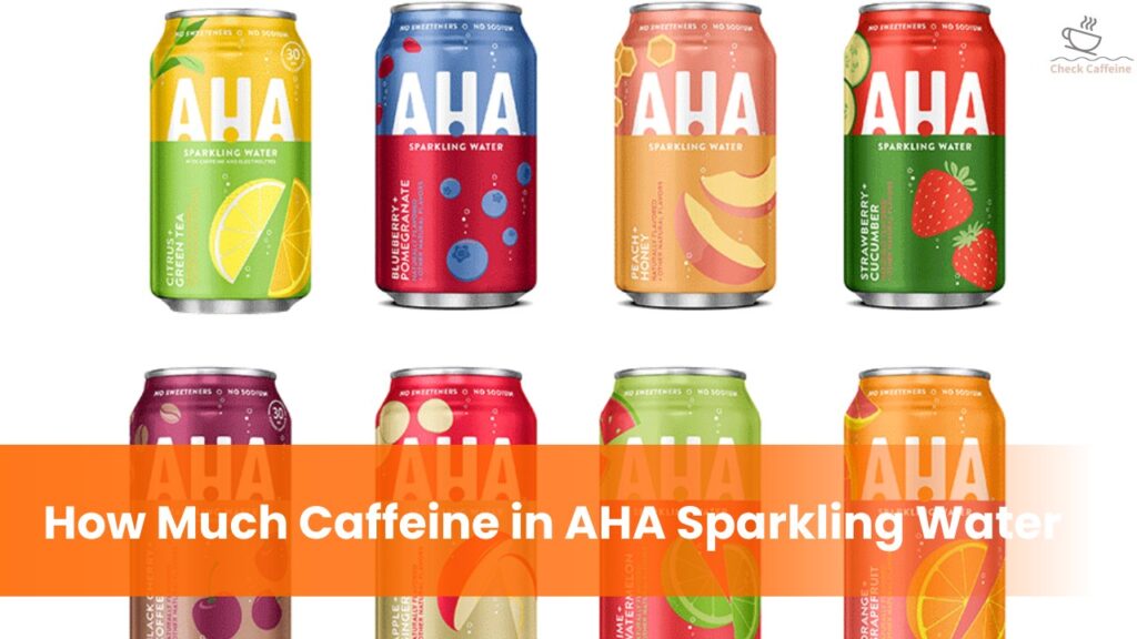 AHA Sparkling Water How much Caffeine, Sugar, and Calories