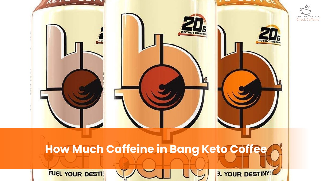 How Much Caffeine in Bang Keto Coffee