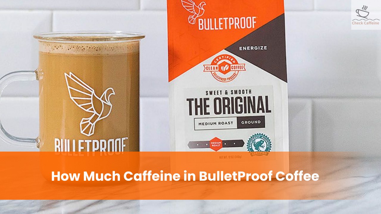 How Much Caffeine in BulletProof Coffee