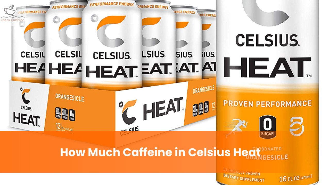 How Much Caffeine in Celsius Heat