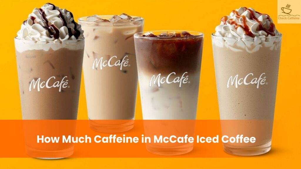 McDonald s McCafe Iced Coffee How Much Caffeine Sugar Calories