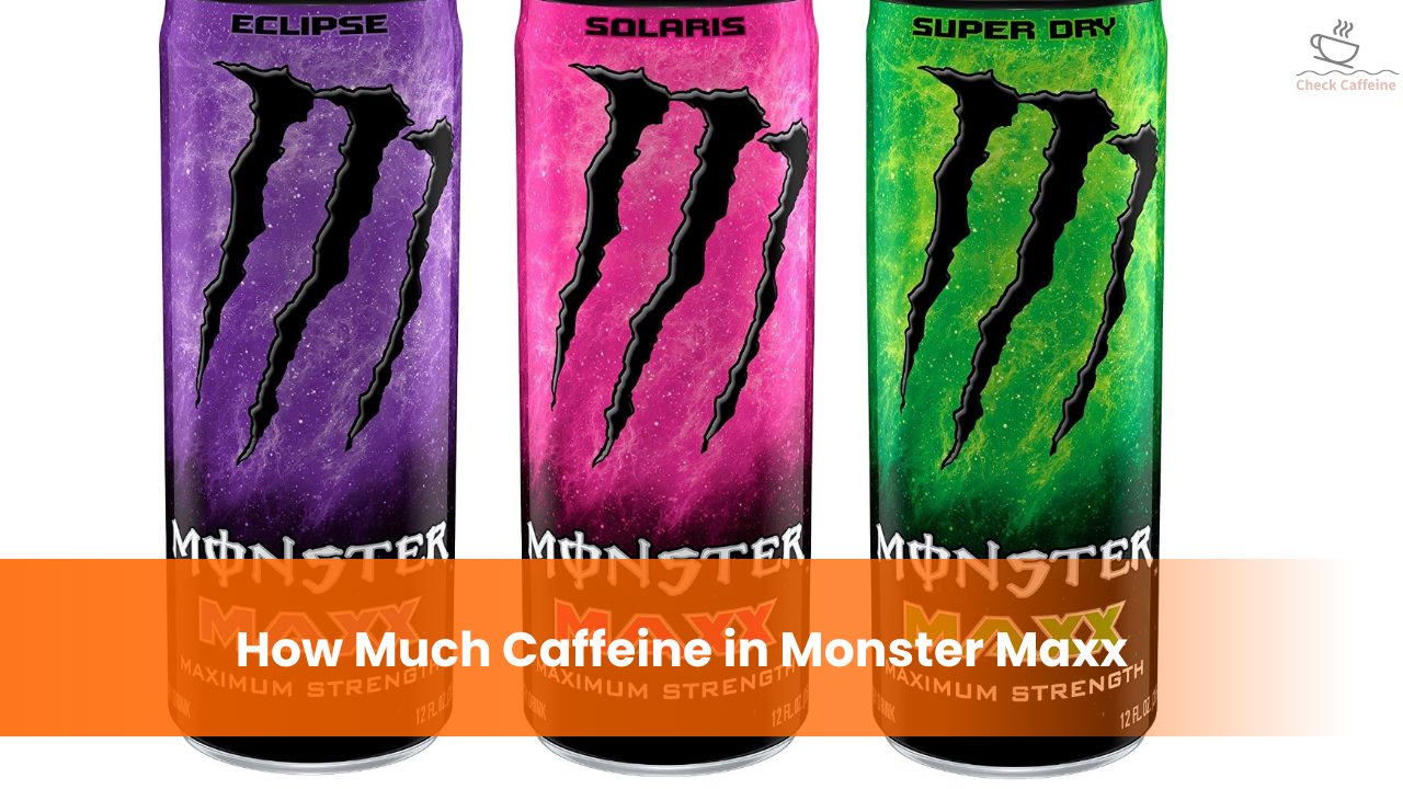 How Much Caffeine in Monster Maxx