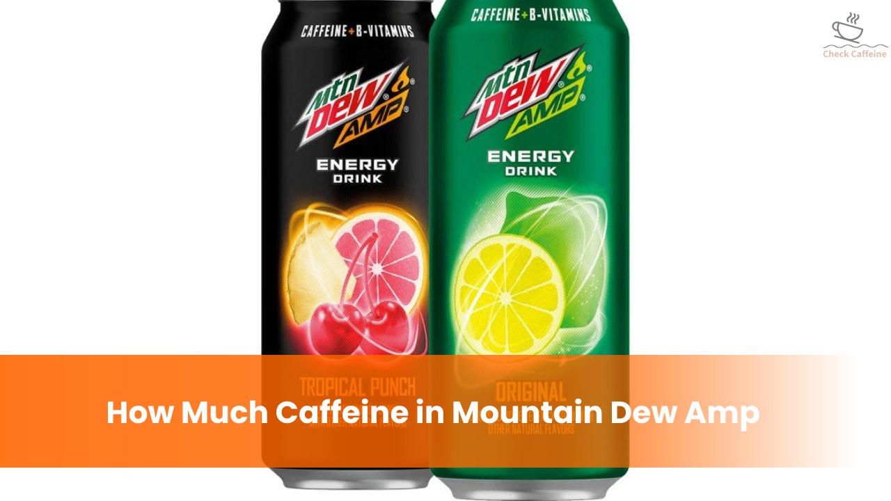 How Much Caffeine in Mountain Dew Amp
