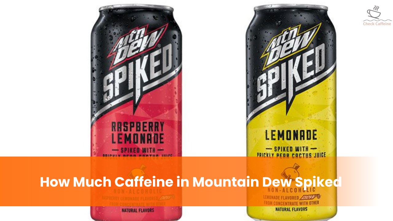 How Much Caffeine in Mountain Dew Spiked