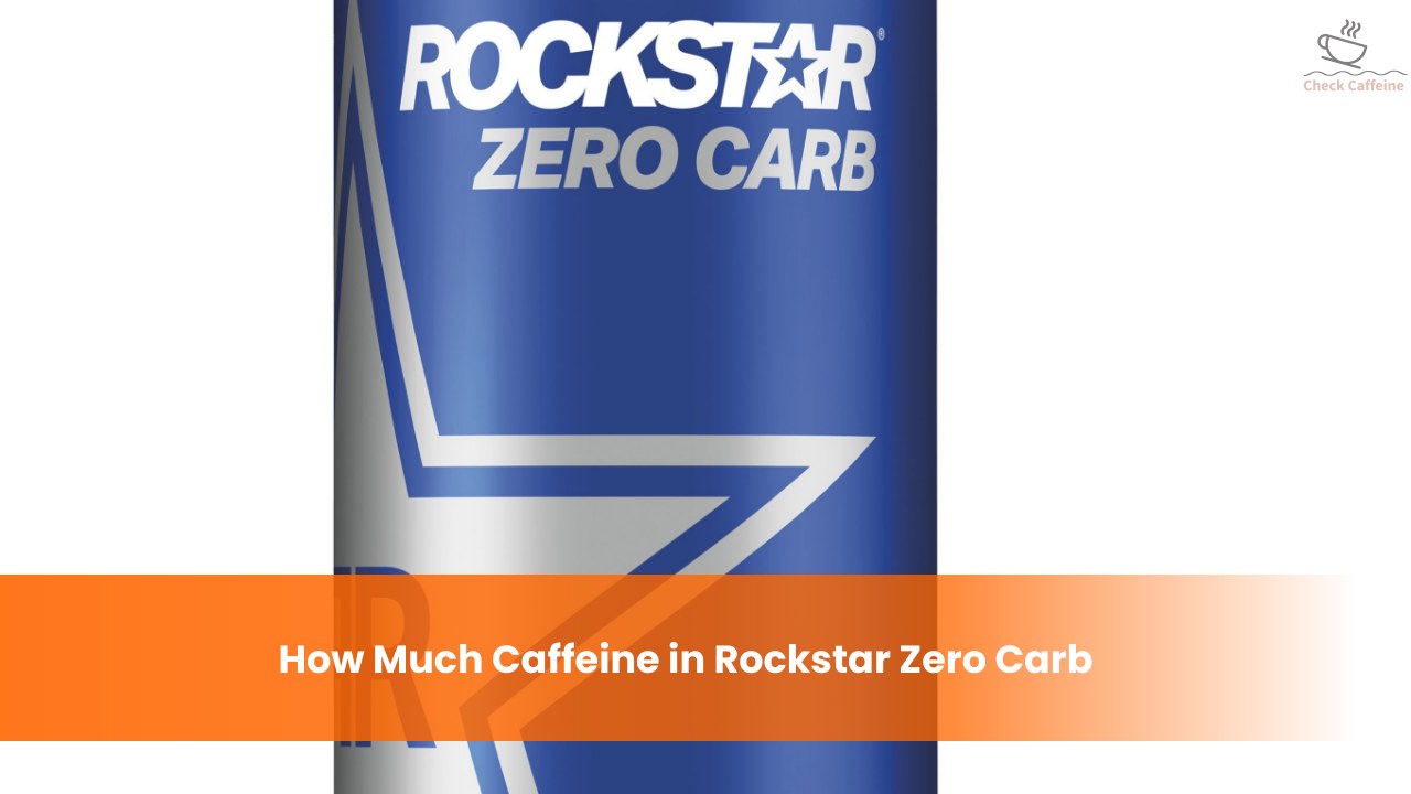 How Much Caffeine in Rockstar Zero Carb